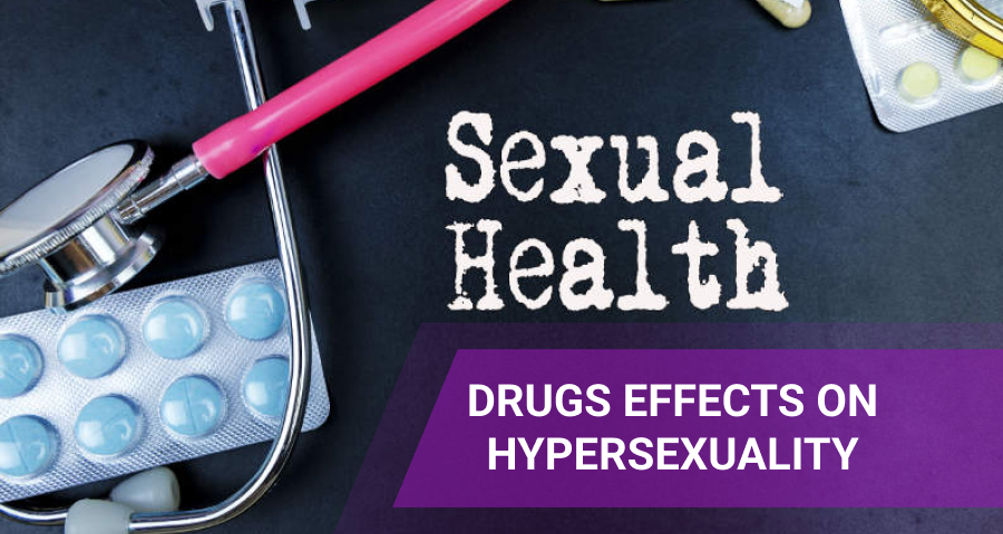 Drugs effects on hypersexuality.