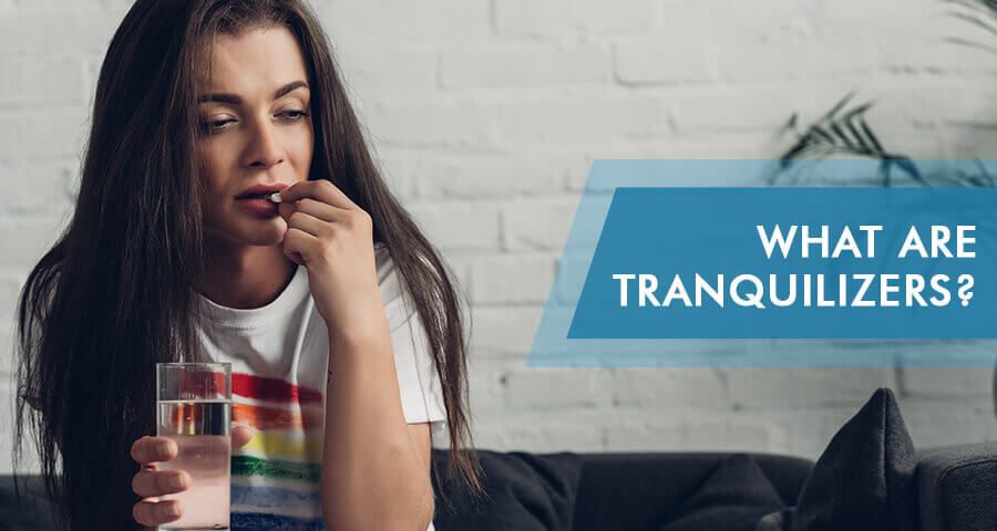 Tranquilizers Types, Side Effects, Uses, Abuse & Addiction