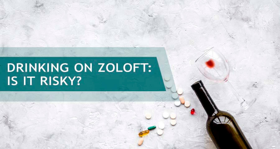 Zoloft And Alcohol: Is Drinking On Sertraline Dangerous?