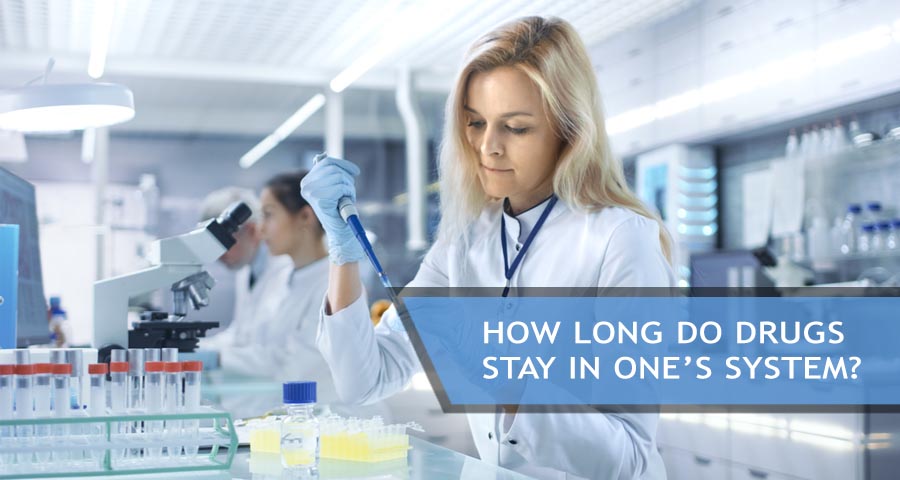 How Long Do Drugs Stay In Your System and Show Up on Drug Tests?