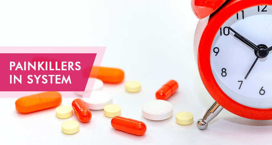 How Long Do Painkillers Stay in The System?