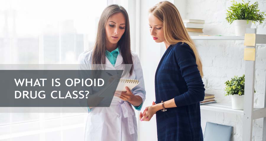 Opioid Drug Class: What Drugs Are Classified As Opioids?