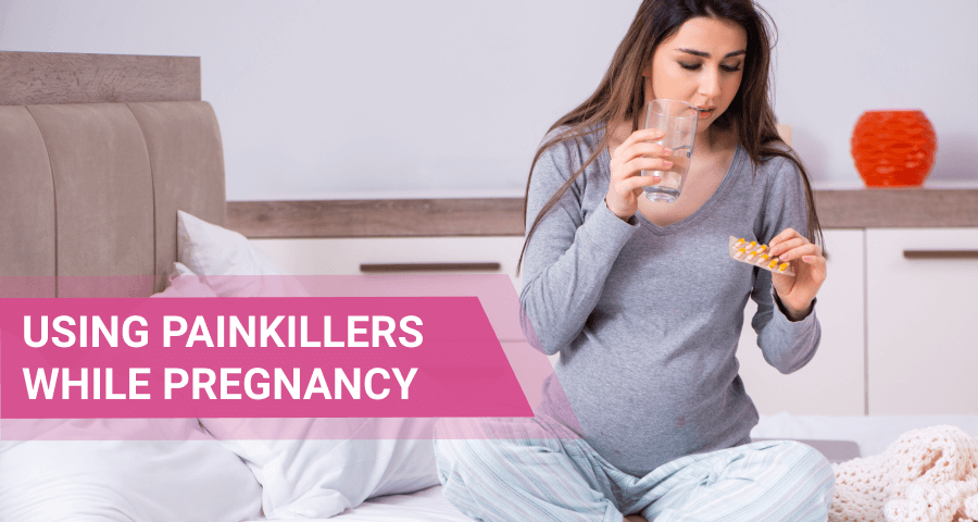 Pain Medications While Pregnant And Breastfeeding