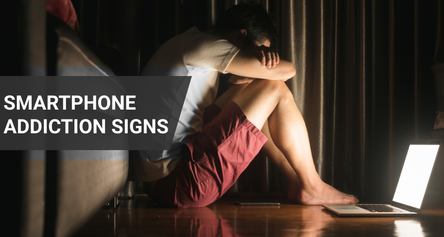 Smartphone Addiction Signs and Symptoms – Is One A Nomophobe?