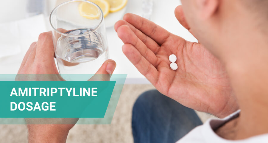 Amitriptyline Dosage Guide: What Is The Right Dose?